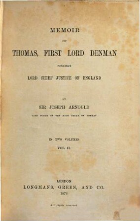 Memoir of Thomas, First Lord Denman formerly Lord Chief Justice of England by Joseph Arnould : In two Volumes. II