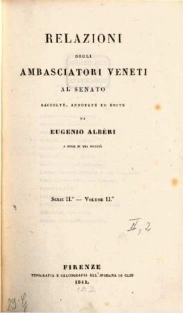 Relazioni degli ambasciatori Veneti al senato. 2,2 = 5, [Le relazioni d'Italia] ; 2