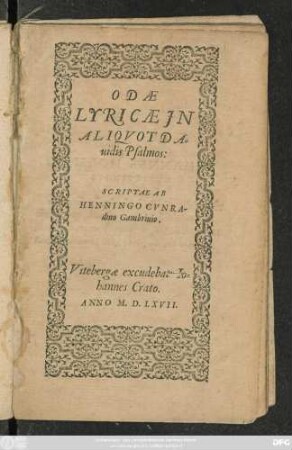 ODAE || LYRICAE JN || ALIQVOT DA=||uidis Psalmos:|| SCRIPTAE AB || HENNINGO CVNRA-||dino Gambriuio.||
