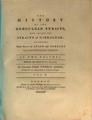 The history of the Herculean Straits, now called the Straits of Gibraltar : including those ports of Spain and Barbary that lie contiguous thereto ; in two volumes ; illustrated with copper plates. 2