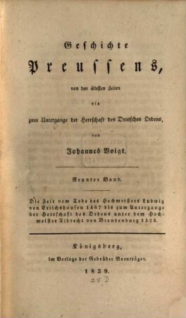 Geschichte Preussens : von den ältesten Zeiten bis zum Untergange der Herrschaft des Deutschen Ordens. 9, Die Zeit vom Tode des Hochmeisters Ludwig von Erlichshausen 1467 bis zum Untergange der Herrschaft des Ordens unter dem Hochmeister Albrecht von Brandenburg 1525