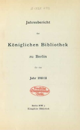 1910/1911: Jahresbericht der Königlichen Bibliothek zu Berlin / Königliche Bibliothek zu Berlin