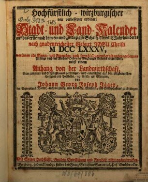 Hochfürstlich-wirzburgischer neu verbesserter ordinari Stadt- und Land-Kalender : nebst e. Anh. von d. Landwirthschaft. 1785