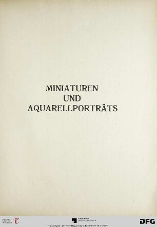 Miniaturen und Aquarellporträts (Nr. 391-527)