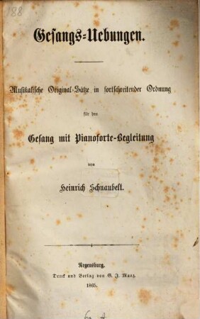 Gesangs-Uebungen : musikal. Orig.-Sätze in fortschreitender Ordnung ; für d. Gesang mit Pianofortebegl. ; [op. 31,1]