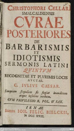 Christophori Cellari[i] Smalcaldiensis Cvrae Posteriores De Barbarismis Et Idiotismis Sermonis Latini