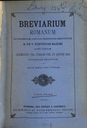 Breviarium Romanum : Ex decreto sacrosancti Concilii Tridentini restitutum S. Pii V. Pont. Max iussu editum aliorumque pontificum cura recognitum Pii papae X auctoritate reformatum. 1