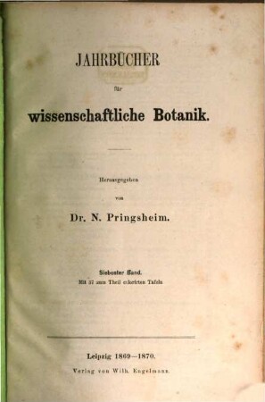 Jahrbücher für wissenschaftliche Botanik. 7. 1869/70