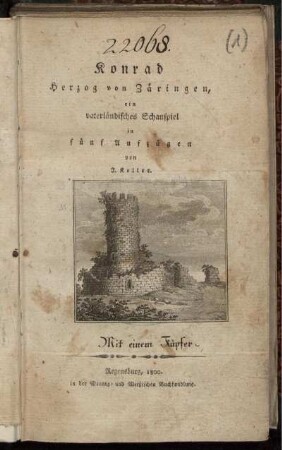 Konrad Herzog von Zäringen : ein vaterländisches Schauspiel in fünf Aufzügen ; Mit einem Kupfer