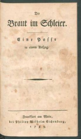 Die Braut im Schleier : Eine Posse in einem Aufzug