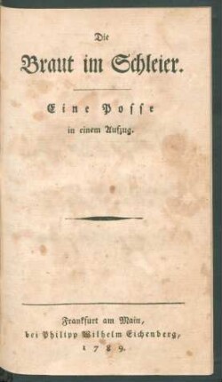Die Braut im Schleier : Eine Posse in einem Aufzug