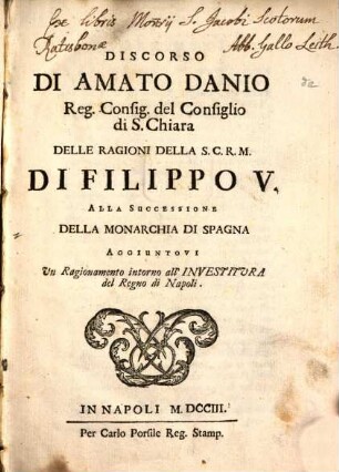 Discorso delle ragioni della S. C. R. M. di Filippo V. atta successione della monarchia di Spagna