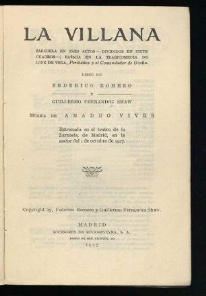 La villana : zarzuela en tres actos, divididos en siete cuadros ; basada en la tragicomedia de Lope de Vega, Peribáñez y el Comendador de Ocaña ; estrenada en el teatro de la Zarzuela, de Madrid, en la noche del 1 de octubre de 1927