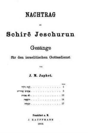 Schire Jeschurun : eingeführt in die Synagoge der israelitischen Religionsgemeinschaft zu Frankfurt am Main / componirt von I. M. Japhet