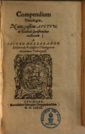 Compendium Theologiae : Nunc paßim Avctvm, & Methodi Quaestionibus tractatum ...