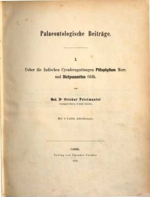 Palaeontologische Beiträge, 1. Über die indischen Cycadeengattungen Ptilophyllum und Dictozamites Oldh.