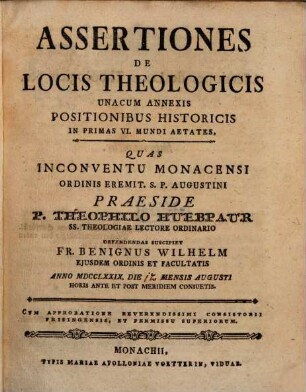 Assertiones De Locis Theologicis : Unacum Annexis Positionibus Historicis In Primas VI. Mundi Aetates