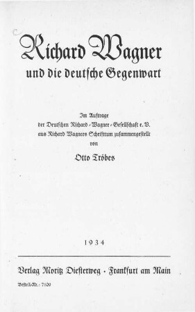 Richard Wagner und die deutsche Gegenwart : im Auftrage der Deutschen Richard-Wagner-Gesellschaft e.V. aus Richard Wagners Schrifttum