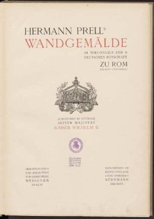 Hermann Prells Wandgemälde im Thronsaale der Deutschen Botschaft zu Rom, Palazzo Caffarelli : ausgeführt im Auftrage seiner Majestät Kaiser Wilhelm II.