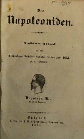Die Napoleoniden : Seridirter Abdruck aus dem vollständigen Geschäfts-Kalender für das J. 1853