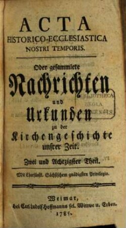 Acta historico-ecclesiastica nostri temporis oder gesammlete Nachrichten und Urkunden zu der Kirchengeschichte unserer Zeit. 11. 1785/86 = T. 82 - 90