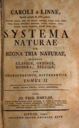 Caroli A Linné, Equitis aurati de stella polari, Archiatri Regii, Med. Et Botan. Profess. Upsal. Acad. Paris. Upsal. Holm. Petropol. Berolin. Imper. Londin. Angl. Monsp. Tolos. Florent. Edinb. Bern. Soc. Systema Naturae : Per Regna Tria Naturae, Secundum Classes, Ordines, Genera, Species, Cum Characteribus, Differentiis, Synonymis, Locis, 2,[1]