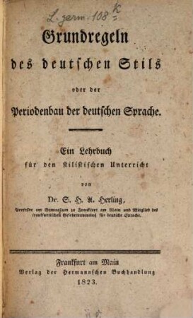 Grundregeln des deutschen Stils oder der Periodenbau der deutschen Sprache : ein Lehrbuch für den stilistischen Unterricht