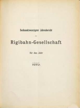 Geschäftsbericht der Rigibahn-Gesellschaft für das Jahr .... 26. 1895 (1896)