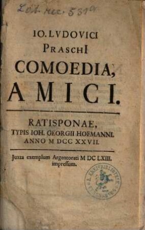 Io. Lvdovici PraschI Comoedia, Amici