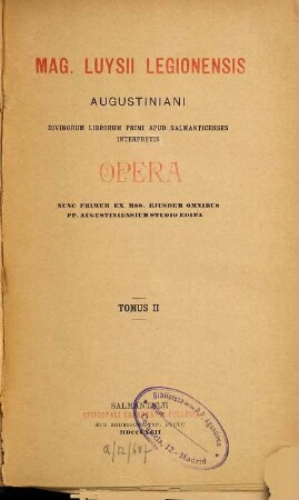 Mag. Luysii Legionensis Augustiniani, divinorum librorum primi apud Salmanticenses interpretis, Opera, nunc primum ex mss. ejusdem omnibus PP. Augustiniensium studio edita, 2