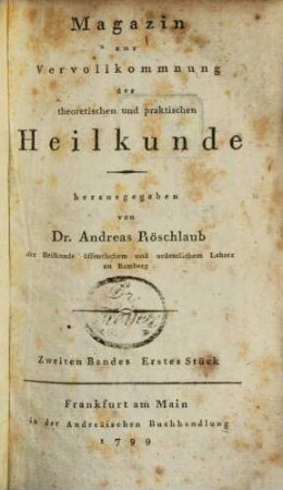 Magazin zur Vervollkommnung der theoretischen und praktischen Heilkunde. 2. 1799