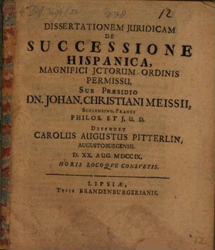 Dissertationem Juridicam De Successione Hispanica : Magnifici Jctorum Ordinis Permissu