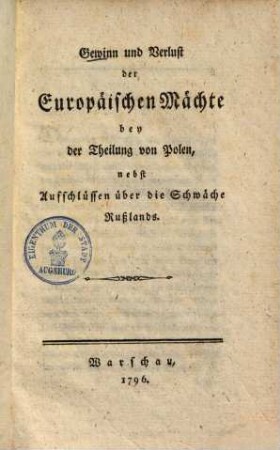 Gewinn und Verlust der europäischen Mächte bey der Theilung von Polen, nebst Aufschlüssen über die Schwäche Rußlands