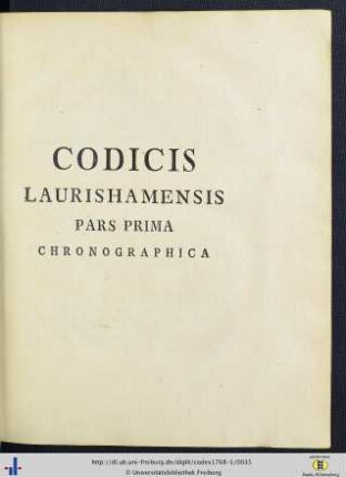 Codicis Laurishamensis Pars Prima Chronographica.