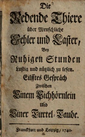 Die redende Thiere über Menschliche Fehler und Laster : Bey Ruhigen Stunden Lustig und nützlich zu lesen, 11. Gespräch zwischen einem Eichhörnlein und einer Turtel-Taube