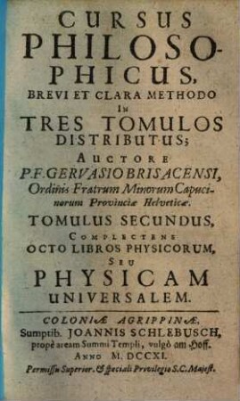 Cursus Philosophicus : Brevi Et Clara Methodo In Tres Tomulos Distributus. 2, Complectens Octo Libros Physicorum, Seu Physicam Universalem