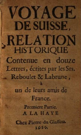 Voyage De Suisse : Relation Historique Contenue en douze Lettres, 1