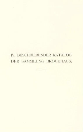 IV. Beschreibender Katalog der Sammlung Brockhaus