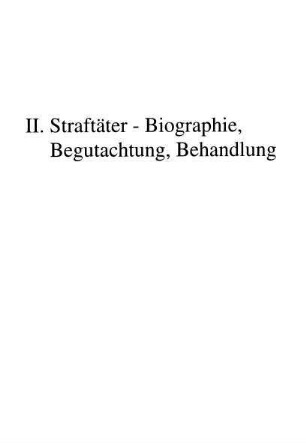 19-203, II. Straftäter - Biographie, Begutachtung, Behandlung