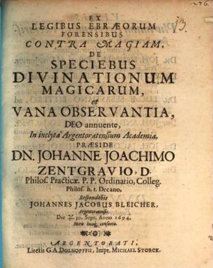 Ex legibus Ebraeorum forensibus contra magiam, de speciebus divinationum magicarum, et vana observantia