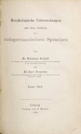 Morphologische Untersuchungen auf dem Gebiete der indogermanischen Sprachen : Von Hermann Osthoff und Karl Brugman, 1