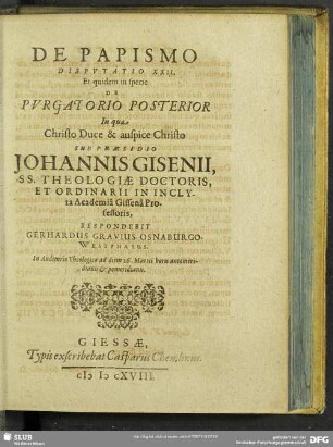 De Papismo Disputatio XXII. Et quidem in specie De Purgatorio Posterior