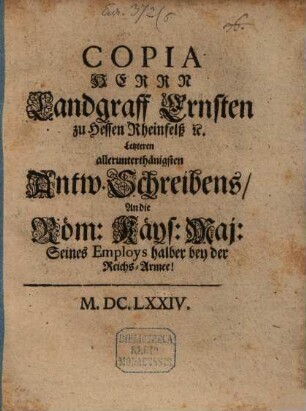 Copia Herrn Landgraff Ernsten zu Hessen Rheinfels ... Antwortschreibens an die R. Kays. Majestett