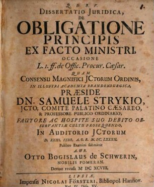 Dissertatio Juridica, De Obligatione Principis Ex Facto Ministri : Occasione L. 1. ff. de Offic. Procur. Caesar.