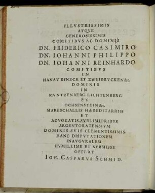 Illustrissimis Atque Generosissimis Comitibus Dominis D. Friderico Casimiro Dn. Johanni Philippo Dn. Johanni Reinhardo Comitibus In Hanau Rineck Et Zweibrucken [...]