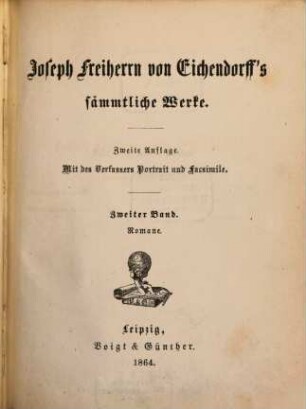 Joseph Frhr. v. Eichendorff's sämmtliche Werke : Mit des Verfassers Portrait u. Facsimile. 2