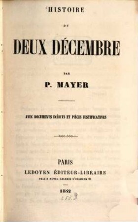 Histoire du deux Décembre : Avec documents médits et piéces justificatives