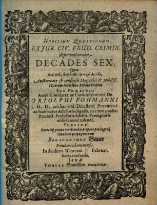 Nobilium Quaestionum Ex Iur. Civ. Feud. Crimin. depromtarum Decades Sex