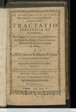 De Disputatione Lutheri cum Diabolo; in controversia de privata Mißa, Tractatio Theologica Et Scholastica
