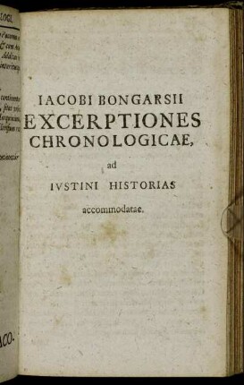 Iacobi Bongarsii Exerptiones Chronologicae, ad Ivstini Historias accommodatae.